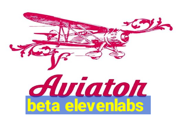 beta elevenlabs